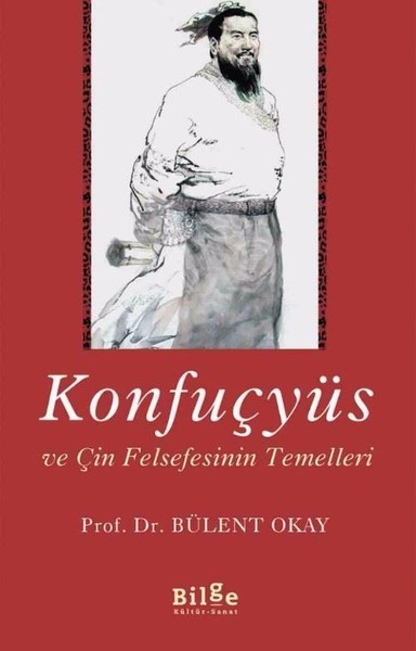 Konfuçyüs ve Çin Felsefesinin Temelleri - Bülent Okay