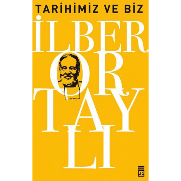 Tarihimiz ve Biz - İlber Ortaylı