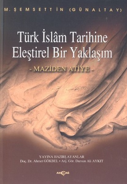 Türk İslam Tarihine Eleştirel Bir Yaklaşım - Şemsettin Günaltay