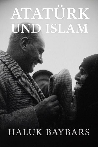 Atatürk und İslam - Haluk Baybars