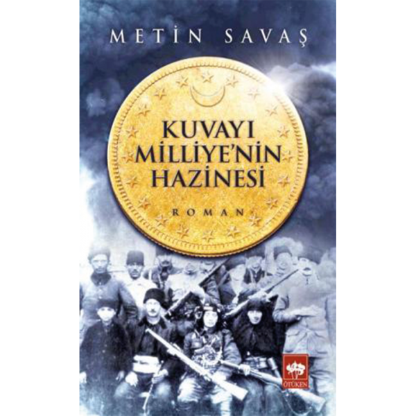 Kuvayı Milliye&#039;nin Hazinesi - Metin Savaş