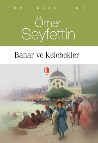 BAHAR VE KELEBEKLER - Ömer Seyfettin