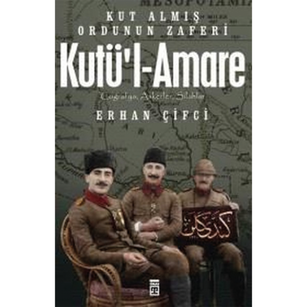 Kut&#039;ül-Amare- Kut Almış Ordunu Zaferi - Erhan Çifci