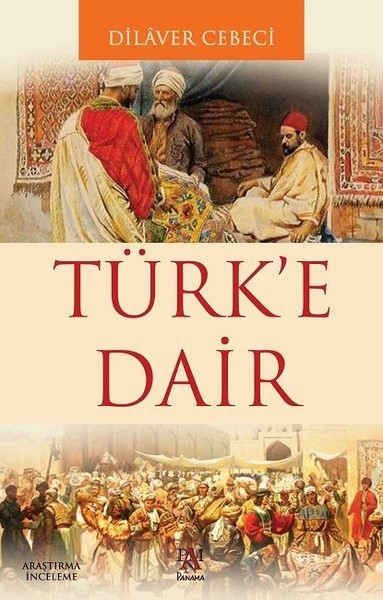 Türk&#039;e Dair - Dilaver Cebeci