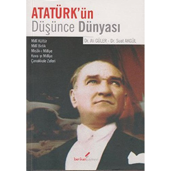 Atatürk&#039;ün Düşünce Dünyası - Ali Güler, Suat Akgül