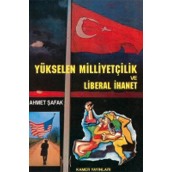 Yükselen Milliyetçilik ve Liberal İhanet - Ahmet Şafak