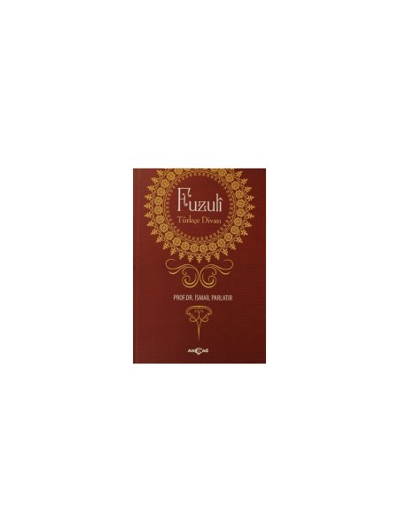 Fuzuli Türkçe Divan - İsmail Parlatır