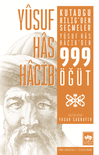 Kutadgu Bilig&#039;den Seçmeler Yûsuf Has Hâcib&#039;den 999 Öğüt - Yûsuf Hâs Hâcib
