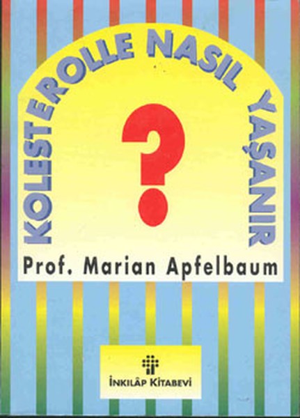 Kolesterolle Nasıl Yaşanır - Marian Apfelbaum