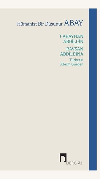 Hümanist Bir Düşünür Abay - Cabahyan Abdildin Ravşan Abdildina