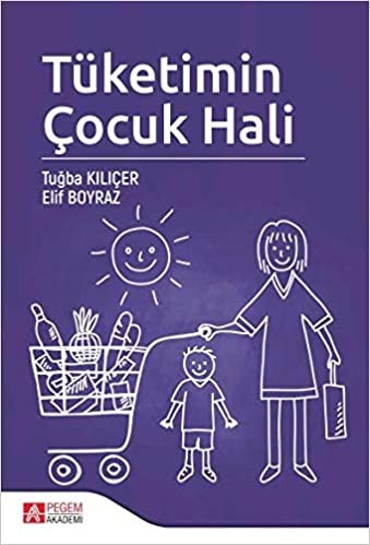 Tüketimin Çocuk Hali - Tuğba Kılıçer