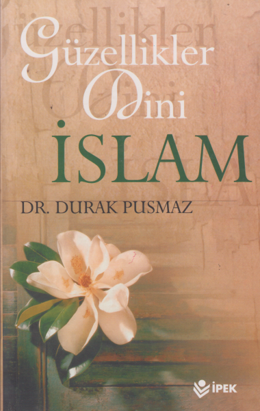 Güzellikler Dini İslam - Durak Pusmaz