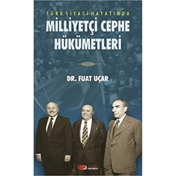 Türk Siyasi Hayatında Milliyetçi Cephe Hükümetleri - Fuat Uçar