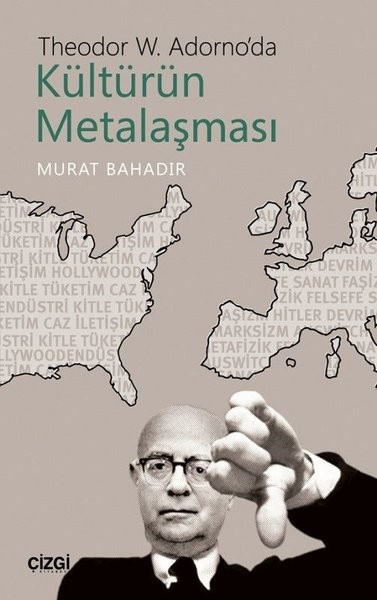 Theodor W. Adorno&#039;da Kültürün Metalaşması - Murat Bahadır