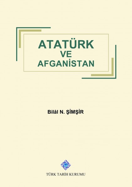 Atatürk ve Afganistan - Bilal Şimşir