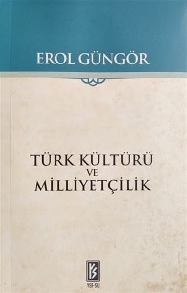 Türk Kültürü ve Milliyetçilik - Erol Güngör