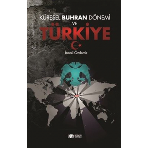 Küresel Buhran Dönemi ve Türkiye - İsmail Özdemir