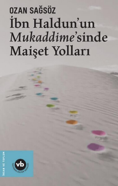 İbn Haldun&#039;un Mukkadime&#039;sinde Maişet Yolları - Ozan Sağsöz