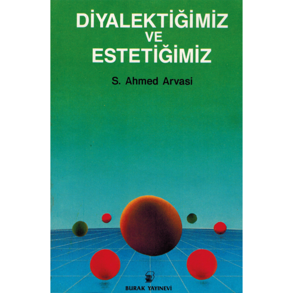 Diyalektiğimiz ve Estetiğimiz - Seyyid Ahmet Arvasi