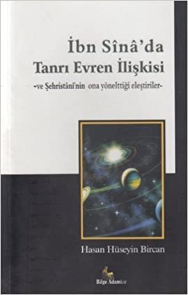 İbn Sînâ&#039;da Tanrı-Evren İlişkisi ve Şehristânî&#039;nin Eleştirileri - Hasan Hüseyin Bircan