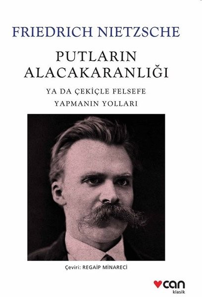 Putların Alacakaranlığı - Friedrich Nietzsche