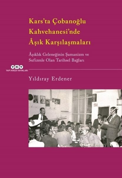 Kars&#039;ta Çobanoğlu Kahvehanesi&#039;nde Aşık Karşılaşmaları - Yıldıray Erdener