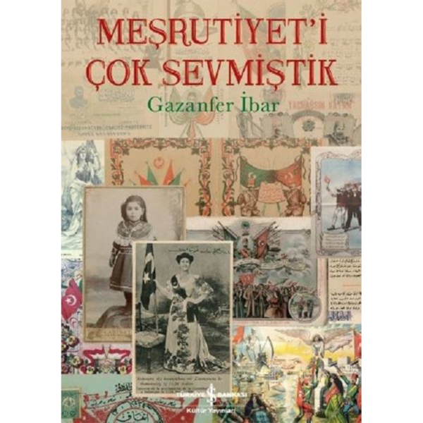 Meşrutiyet&#039;i Çok Sevmiştik - Gazanfer İbar