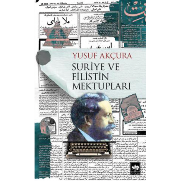 Suriye ve Filistin Mektupları - Yusuf Akçura