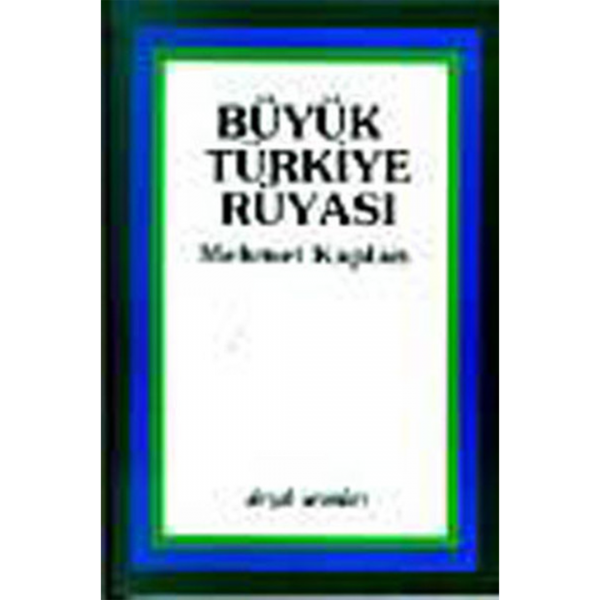 Büyük Türkiye Rüyası - Mehmet Kaplan