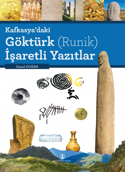 Kafkasya&#039;daki Göktürk İşaretli Yazıtlar - İsmail Doğan