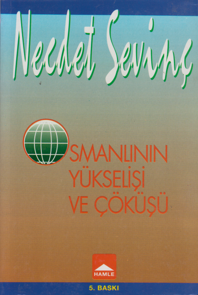 Osmanlının Yükselişi ve Çöküşü - Necdet Sevinç