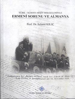 Türk Alman Arşiv Belgeleriyle Ermeni Sorunu ve Almanya - Selami Kılıç