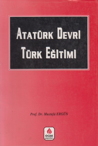 Atatürk Devri Türk Eğitimi - Prof. Dr. Mustafa Ergün