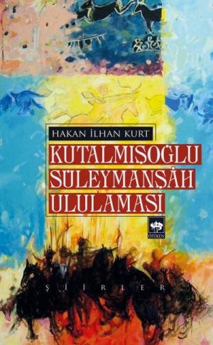 Kutalmışoğlu Yüleymanşah Ululaması - Hakan İlhan Kurt