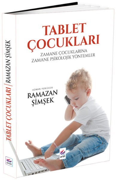 Tablet Çocukları, Zamane Çocuklarına Zamane Psikolojik Yöntemler - Ramazan Şimşek