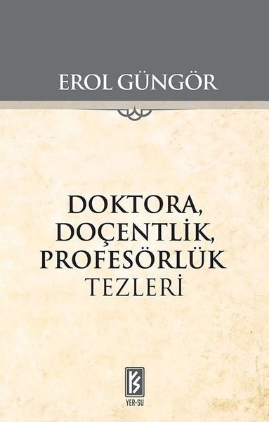 Doktora Doçentlik Profesörlük Tezleri - Erol Güngör