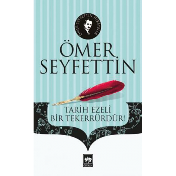 Tarih Ezeli Bir Tekerrürdür - Ömer Seyfettin