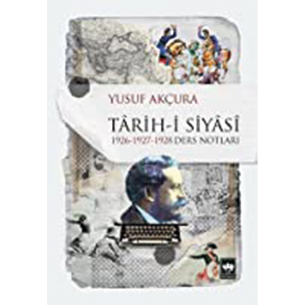 Tarihi Siyasi 1926-1927-1928 Ders Notları - Yusuf Akçura