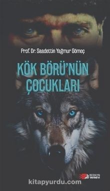 Kök Börü&#039;nün Çocukları - Sadettin Yağmur Gömeç