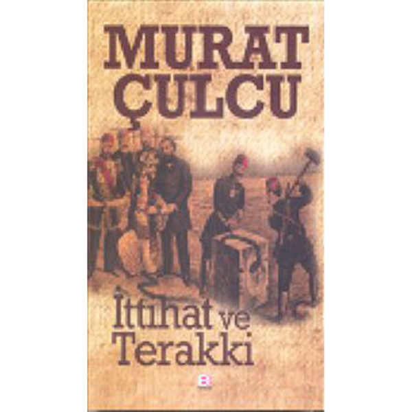 İttihat ve Terakki - Murat Çulcu