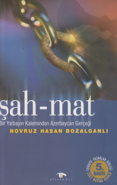 Şah-Mat Bir Yarbayın Kaleminden Azerbaycan Gerçeği - Novruz Hasan Bozalganlı