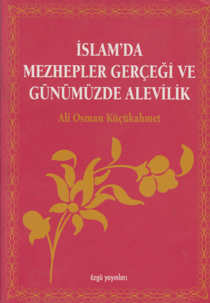 İslam&#039;da Mezhepler Gerçeği ve Günümüzde Alevilik - Ali Osman Küçükahmet