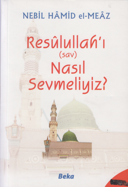 Resulullah&#039;ı (sav) Nasıl Sevmeliyiz? - Nebil Hamid el-Meaz