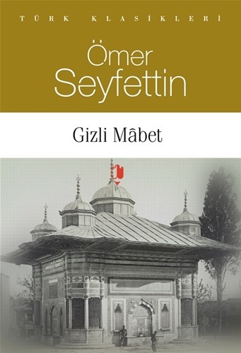 GİZLİ MÂBET - Ömer Seyfettin