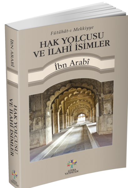 Hak Yolcusu ve İlahî İsimler - İbn Arabi