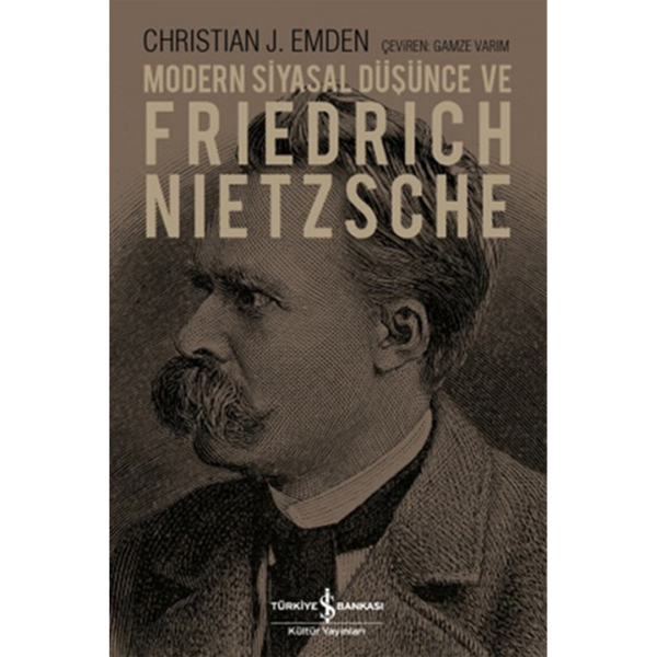 Modern Siyasal Düşünce ve Friedrich Nietzsche - Christian Emden