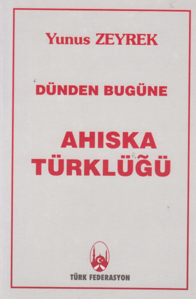 Dünden Bugüne AHISKA TÜRKLÜĞÜ - Yunus Zeyrek