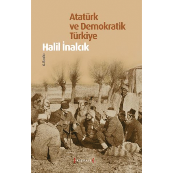 Atatürk ve Demokratik Türkiye - Halil İnalcık