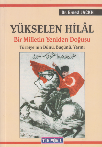 Yükselen Hilal Bir Milletin Yeniden Doğuşu - Ernest Jackh