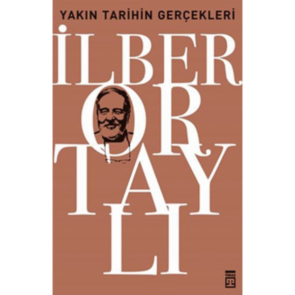 Yakın Tarihin Gerçekleri - İlber Ortaylı